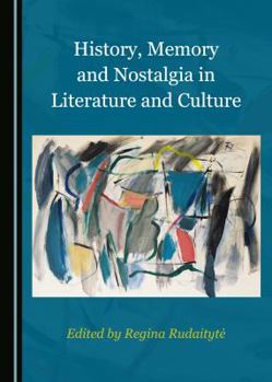 Hardcover History, Memory and Nostalgia in Literature and Culture Book