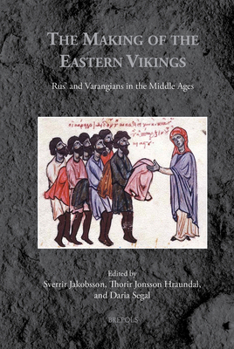 Hardcover Making of the Eastern Vikings: Rus' and Varangians in the Middle Ages Book