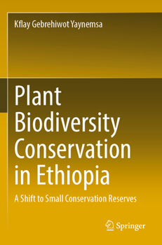 Paperback Plant Biodiversity Conservation in Ethiopia: A Shift to Small Conservation Reserves Book
