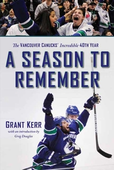 Paperback A Season to Remember: The Vancouver Canucks' Incredible 40th Year Book