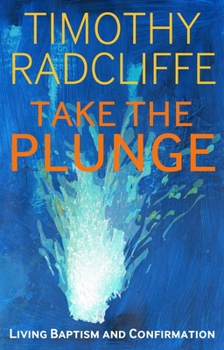 Paperback Take the Plunge: Living Baptism and Confirmation Book