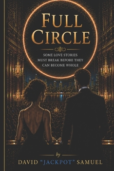 Paperback Full Circle: Some Love Stories Must Break Before They Can Become Whole Book