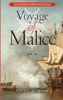 Voyage of Malice - Book #2 of the Huguenot Chronicles