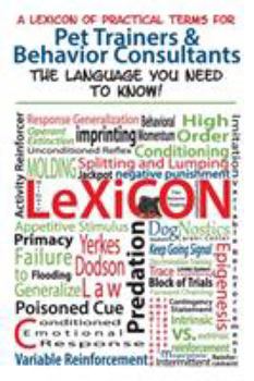 Paperback A Lexicon of Practical Terms for Pet Trainers & Behavior Consultants!: The language You Need to Know Book