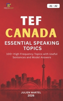 Paperback Tef Canada Essential Speaking Topics A1- A2: 100+ High-Frequency Topics with Useful Sentences and Model Answers Book