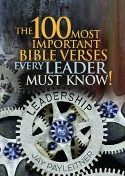 Paperback The 100 Most Important Bible Verses Every Leader Must Know Book
