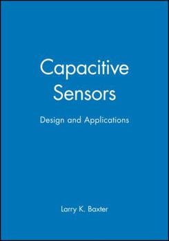 Capacitive Sensors: Design and Applications (IEEE Press Series on Electronics Technology)