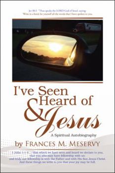 I've Seen & Heard of Jesus: A Spiritual Autobiography
