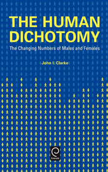 Hardcover Human Dichotomy: The Changing Numbers of Males and Females Book