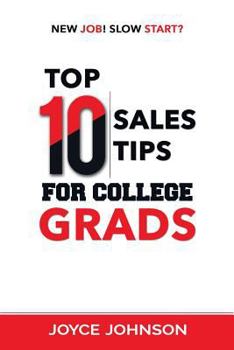 Paperback Top 10 Sales Tips For College Grads: New Job! Slow Start? Book