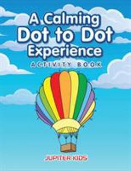 Paperback A Calming Dot to Dot Experience Activity Book