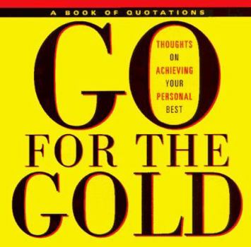 Paperback Go for the Gold: Thoughts on Achieving Your Personal Best Book