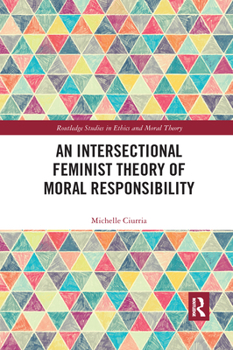 Paperback An Intersectional Feminist Theory of Moral Responsibility Book