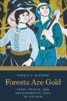 Paperback Forests Are Gold: Trees, People, and Environmental Rule in Vietnam Book