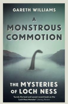 Paperback A Monstrous Commotion: The Mysteries of Loch Ness Book