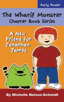 Paperback The Whatif Monster Chapter Book Series: A New Friend for Jonathan James Book