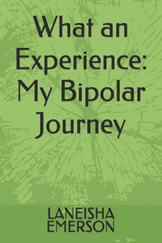 Paperback What an Experience: My Bipolar Journey Book