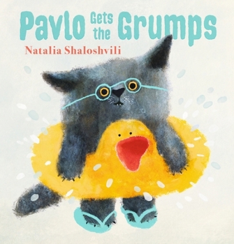 Hardcover WALKER BOOKS Pavlo Gets the Grumps A loving look at how to deal with bad days and big feelings. Book