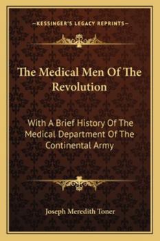 Paperback The Medical Men Of The Revolution: With A Brief History Of The Medical Department Of The Continental Army Book