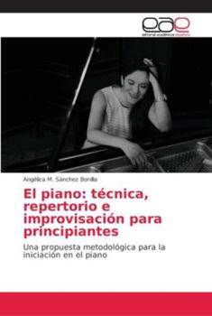 Paperback El piano: técnica, repertorio e improvisación para principiantes [Spanish] Book