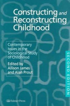 Paperback Constructing and Reconstructing Childhood: Contemporary Issues in the Sociological Study of Childhood Book