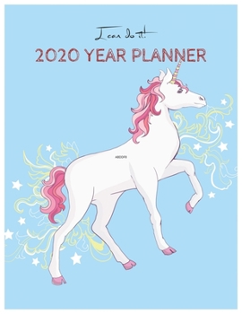 I Can Do It 2020 Year Planner: Unicorn Is Real Dream Come True Unicorn Kawaii Unicorn Monthly and Yearly Planner Blank Lined Themed Year Planner ... 110 Pages for Learning Professional Business