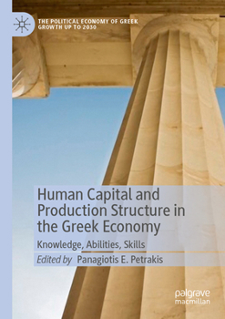 Paperback Human Capital and Production Structure in the Greek Economy: Knowledge, Abilities, Skills Book