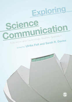 Hardcover Exploring Science Communication: A Science and Technology Studies Approach Book