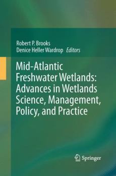 Paperback Mid-Atlantic Freshwater Wetlands: Advances in Wetlands Science, Management, Policy, and Practice Book