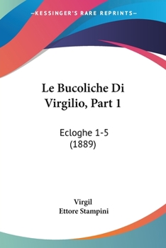 Paperback Le Bucoliche Di Virgilio, Part 1: Ecloghe 1-5 (1889) Book