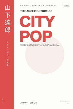 The Architecture of City Pop: The Life of Tatsuro Yamashita