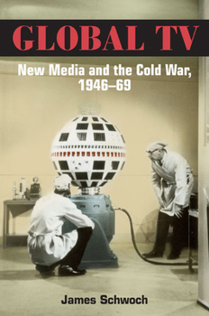 Paperback Global TV: New Media and the Cold War, 1946-69 Book