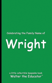Celebrating the Family Name of Wright (Celebrating Family Names Book)