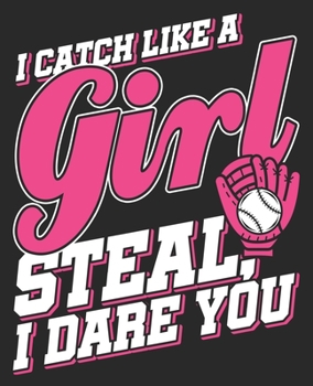 I Catch Like A Girl Steal, I Dare You: Funny Softball Catcher Christmas Composition Notebook 100 Wide Ruled Pages Journal Diary