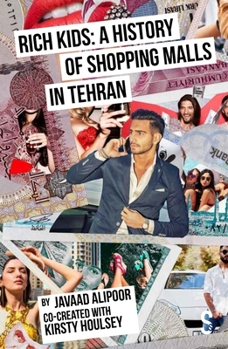 Paperback Rich Kids: A History of Shopping Malls in Tehran Book