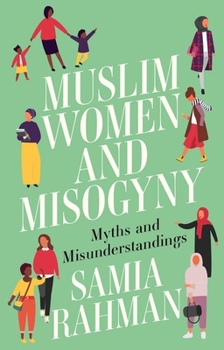 Paperback Muslim Women and Misogyny: Myths and Misunderstandings Book