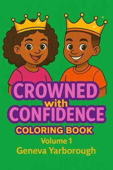 Paperback Crowned With Confidence: A Kids Coloring Book Celebrating Confidence & Self-Love (Crowned With Confidence Coloring Book) Book