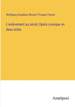 Paperback L'enlèvement au sérail; Opéra comique en deux actes [French] Book