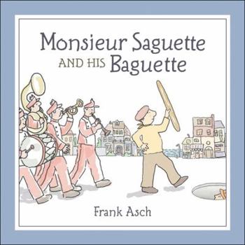 Hardcover Monsieur Saguette and His Baguette Book