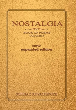 Hardcover Nostalgia, Book of Poems, Volume 3 New Expanded Edition Book