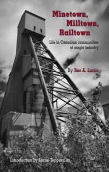 Paperback Minetown, Milltown, Railtown: Life in Canadian Communities of Single Industry Book