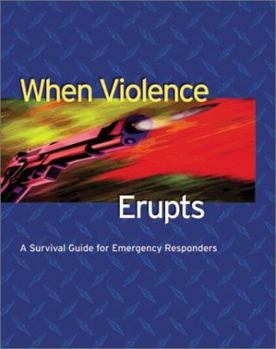 Paperback When Violence Erupts: A Survival Guide for Emergency Responders Book
