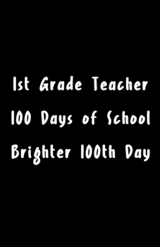 Paperback 1st Grade Teacher 100 Days of School Brighter 100th Day: 100th day of school Sketch Book for Doodling or Sketching / 100th day of school Large Sketchb Book