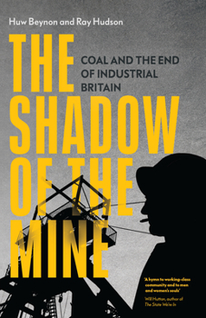 Paperback The Shadow of the Mine: Coal and the End of Industrial Britain Book