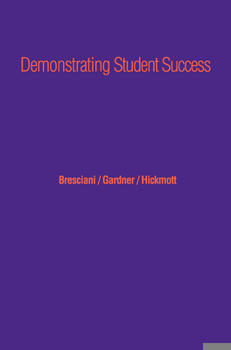 Hardcover Demonstrating Student Success: A Practical Guide to Outcomes-Based Assessment of Learning and Development in Student Affairs Book