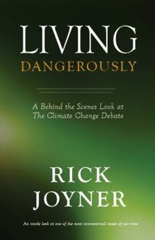Perfect Paperback Living Dangerously: A Behind the Scenes Look at The Climate Change Debate Book