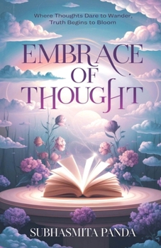 Paperback Embrace of Thought: Poetry of the Mind's Quiet Exploration Book