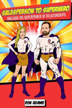 Paperback Salesperson to Superhero: Unleash the Superpower of Relationships Book