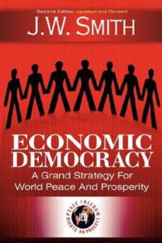 Paperback Economic Democracy: A Grand Strategy for World Peace and Prosperity 2nd Edition Pbk Book