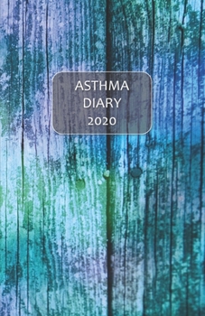 Paperback Asthma Diary 2020: Logbook / Journal, weekly dated pages - to daily track & manage Asthma Symptoms, including Medications, Triggers, Peak Book